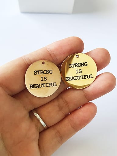 Stainless Steel With Gold Plated Simplistic Round With STRONG IS BEAUTIFUL words Charms